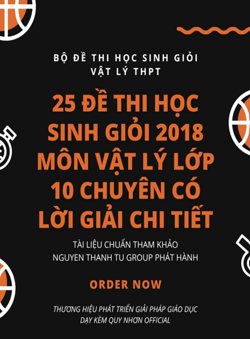 Tài Liệu Số 25 Đề Thi Học Sinh Giỏi 2018 Môn Vật Lý Lớp 10 Chuyên Có Lời Giải Chi Tiết