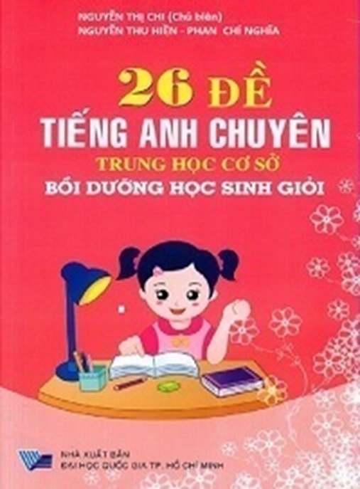 Tài Liệu Số 26 Đề Tiếng Anh Chuyên Trung Học Cơ Sở Bồi Dưỡng Học Sinh Giỏi