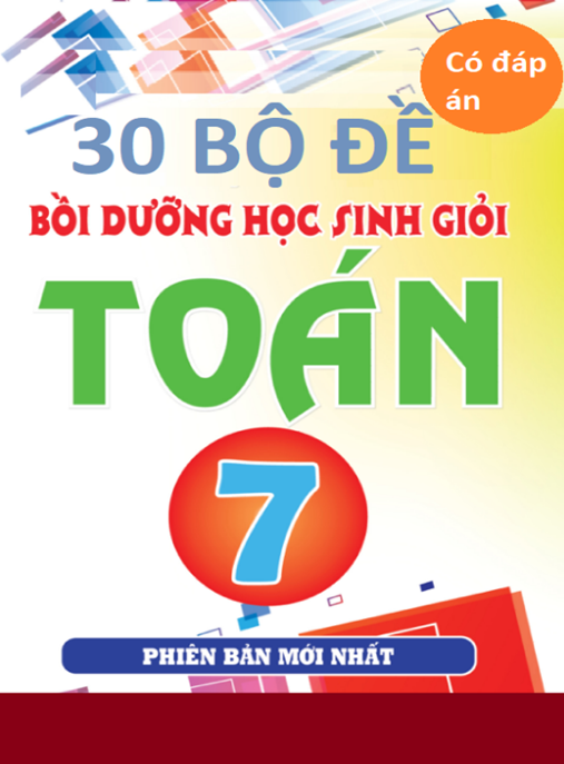 Tài Liệu Số 30 Bộ Đề Bồi Dưỡng Học Sinh Giỏi Toán Lớp 7