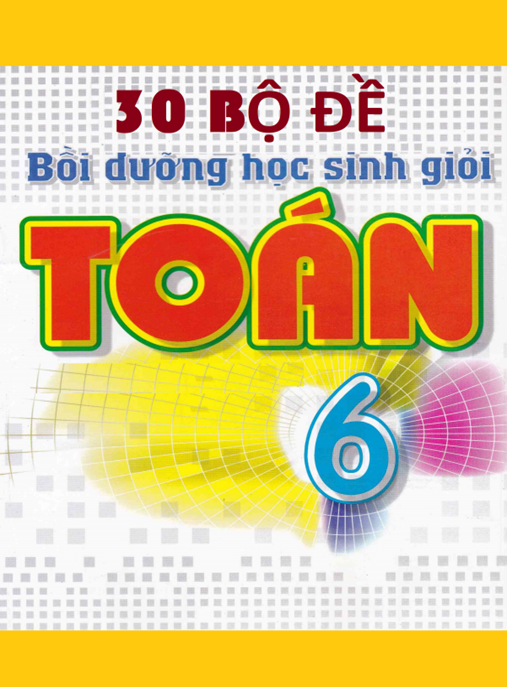 Tài Liệu Số 30 Bộ Đề Thi Học Sinh Giỏi Toán Lớp 6