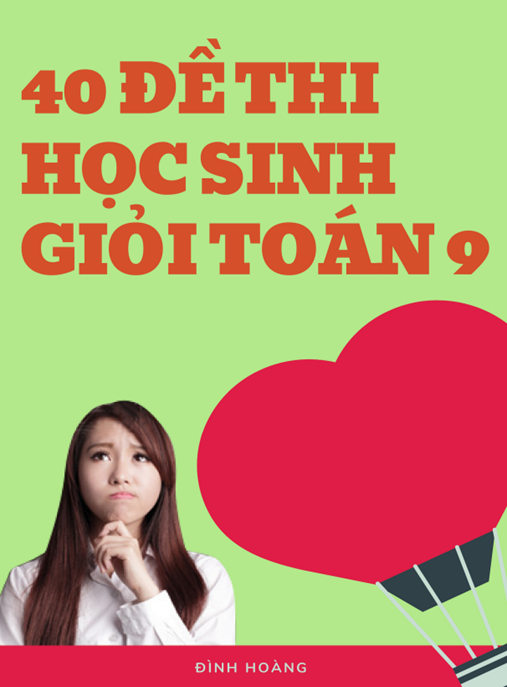 Tài Liệu Số 40 Đề Thi Học Sinh Giỏi Toán Lớp 9