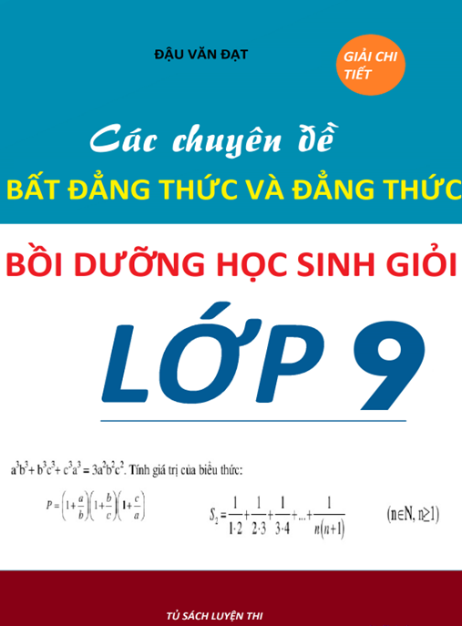 Tài Liệu Số Các Chuyên Đề Bất Đẳng Thức Và Đẳng Thức Bồi Dưỡng Học Sinh Giỏi Lớp 9