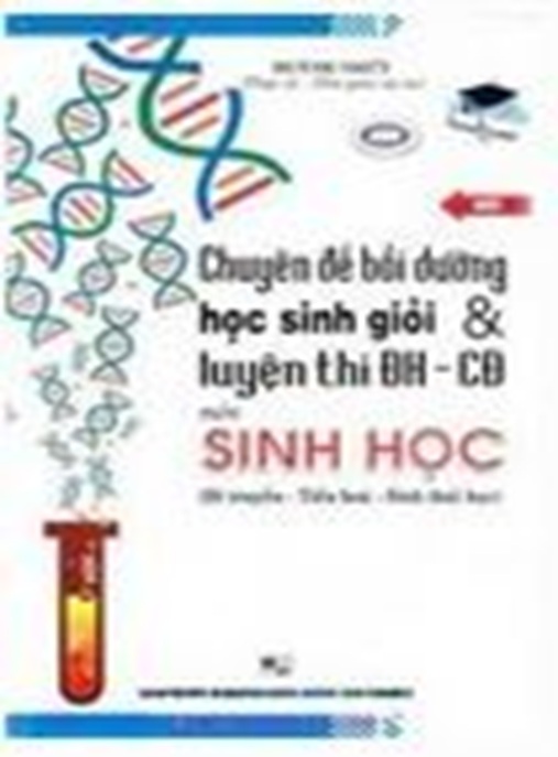 Tài Liệu Số Chuyên Đề Bồi Dưỡng Học Sinh Giỏi Và Luyện Thi Đại Học Cao Đẳng Môn Sinh Học Tập 4