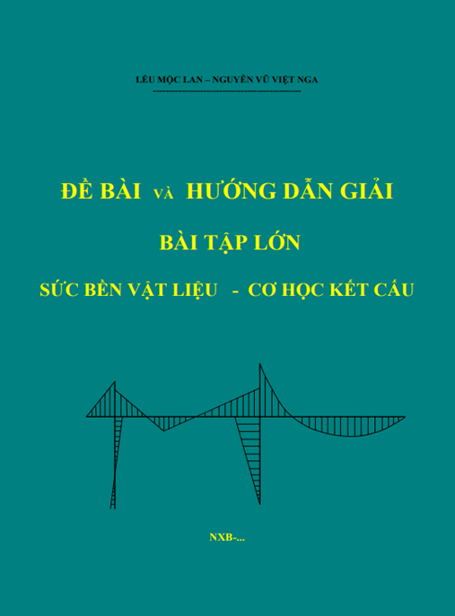 Tài Liệu Số Đề Bài Và Hương Dẫn Giải Bài Tập Lớn – Sức Bền Vật Liệu Cơ Học Kết Cấu