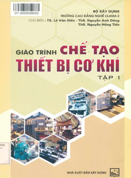 Tài Liệu Số Giáo Trình Chế Tạo Thiết Bị Cơ Khí Tập 1