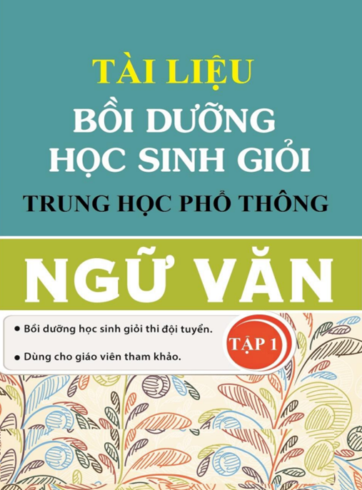Tài Liệu Số Tài Liệu Bồi Dưỡng Học Sinh Giỏi Trung Học Phổ Thông Ngữ Văn Tập 1