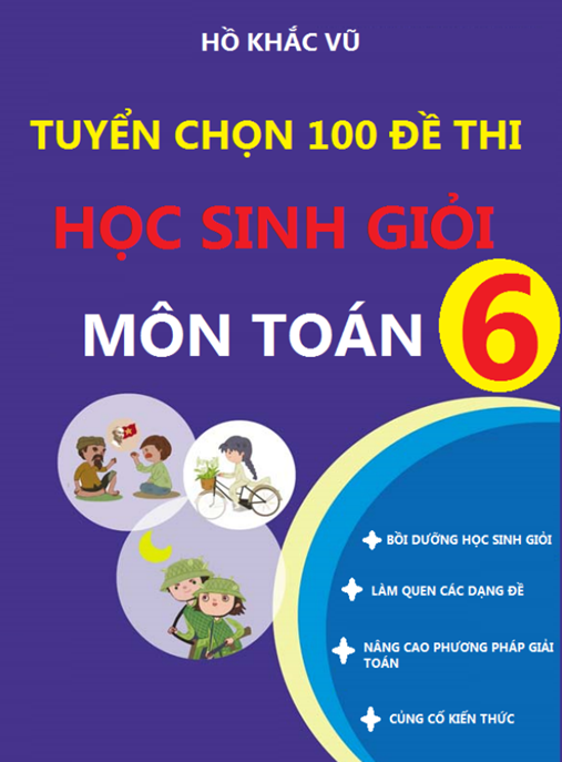 Tài Liệu Số Tuyển Chọn 100 Đề Thi Học Sinh Giỏi Môn Toán Lớp 6
