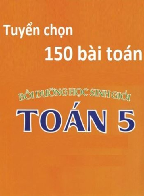 Tài Liệu Số Tuyển Chọn 150 Bài Toán Bồi Dưỡng Học Sinh Giỏi Toán Lớp 5