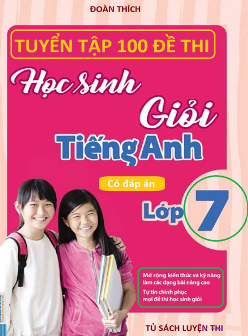 Tài Liệu Số Tuyển Tập 100 Đề Thi Học Sinh Giỏi Tiếng Anh Lớp 7 Có Đáp Án