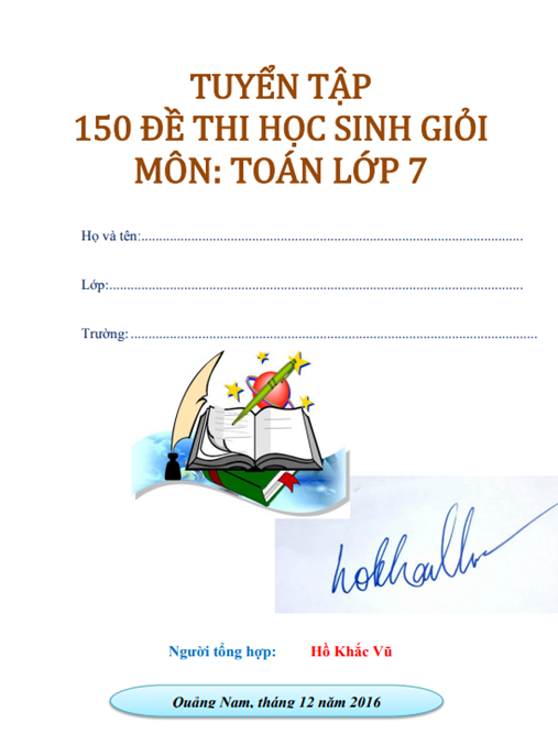Tài Liệu Số Tuyển Tập 150 Đề Thi Học Sinh Giỏi Môn Toán Lớp 7