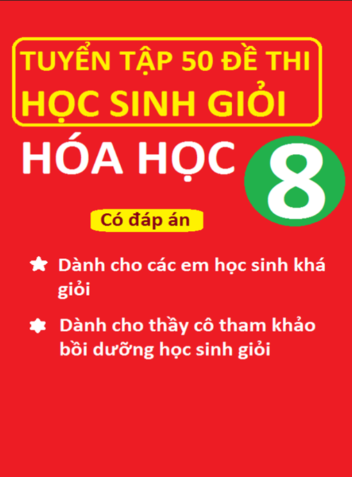 Tài Liệu Số Tuyển Tập 50 Đề Thi Học Sinh Giỏi Hóa Học Lớp 8