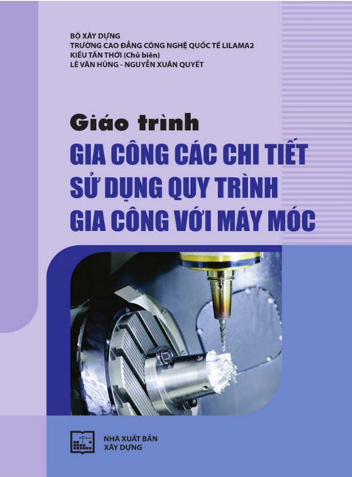 Tài Liệu Số Giáo Trình Gia Công Các Chi Tiết Sử Dụng Quy Trình Gia Công Với Máy Móc