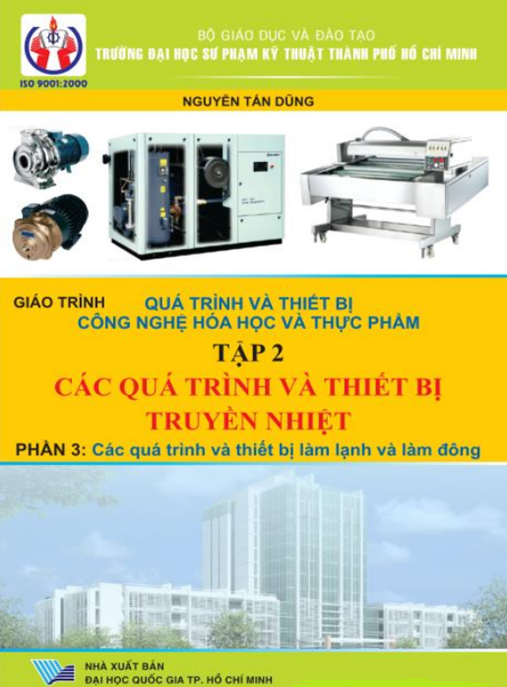 Tài Liệu Số Giáo Trình Quá Trình Và Thiết Bị Công Nghệ Hóa Học Và Thực Phẩm Tập 2 – Các Quá Trình Và Thiết Bị Truyền Nhiệt Phần 3 Các Quá Trình Và Thiết Bị Làm Lạnh Và Làm Đông