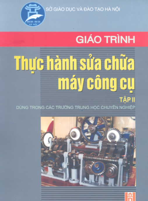 Tài Liệu Số Giáo Trình Thực Hành Sửa Chữa Máy Công Cụ Tập 2