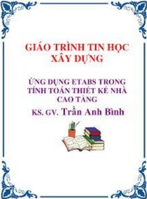 Tài Liệu Số Giáo Trình Tin Học Xây Dựng Ứng Dụng Etabs Trong Tính Toán Thiết Kế Nhà Cao Tầng