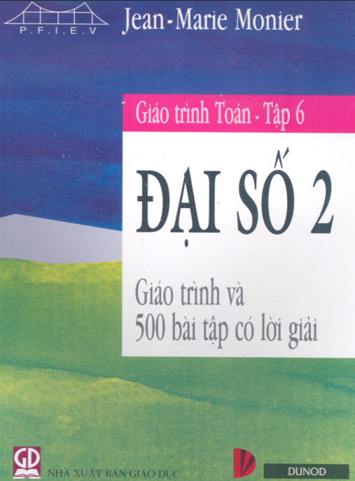 Tài Liệu Số Giáo Trình Toán Tập 6 – Đại Số 2 – Giáo Trình Và 500 Bài Tập Có Lời Giải