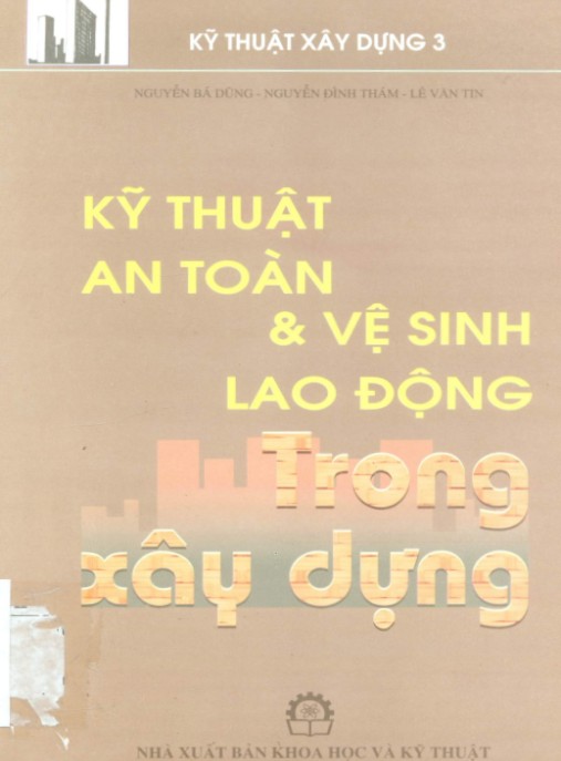 Tài Liệu Số Kỹ thuật an toàn và vệ sinh lao động trong xây dựng: Phần 1