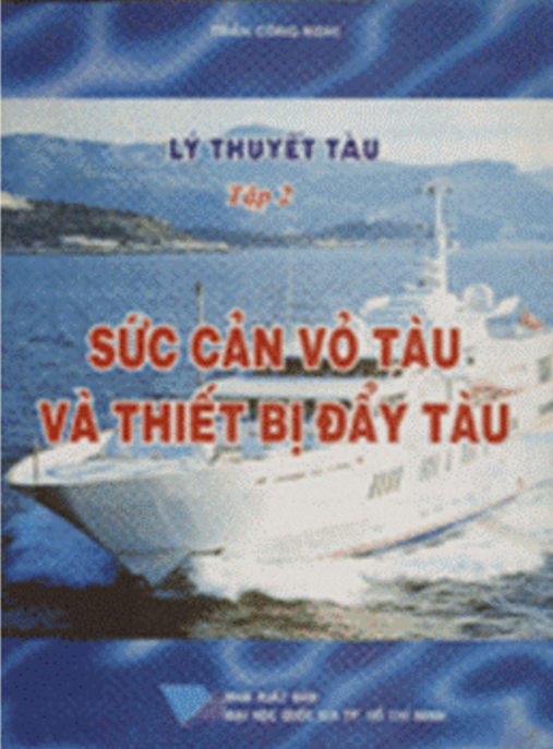 Tài Liệu Số Lý Thuyết Tàu Tập 2 – Sức Cản Vỏ Tàu Và Thiết Bị Đẩy Tàu