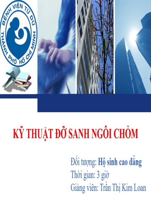 Tài Liệu Số Bài giảng Kỹ thuật đỡ sanh ngôi chỏm