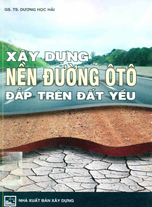 Tài Liệu Số Xây dựng nền đường ô tô đắp trên đất yếu – Phần 1