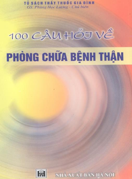 Tài liệu số 100 Câu Hỏi Về Phòng Chữa Bệnh Thận