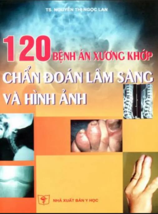 Tài liệu số 120 Bệnh Án Xương Khớp – Chẩn Đoán Lâm Sàng Và Chỉnh Hình