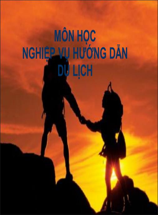 Tài liệu số Bài giảng môn học Nghiệp vụ hướng dẫn du lịch