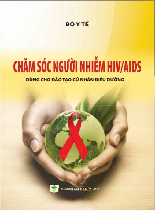 Tài liệu số Chăm sóc người nhiễm HIV/AIDS (dùng cho đào tạo cử nhân điều dưỡng) – Phần 2