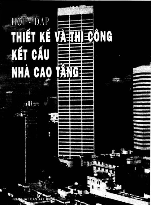 Tài liệu số Hỏi Đáp Thiết Kế Và Thi Công Kết Cấu Nhà Cao Tầng Tập 1