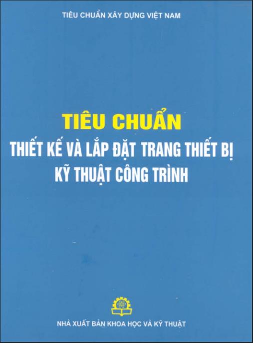 Tài liệu số Tiêu Chuẩn Thiết Kế Và Lắp Đặt Trang Thiết Bị Kỹ Thuật Công Trình