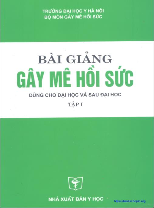 Tài liệu số Bài Giảng Gây Mê Hồi Sức Tập 1