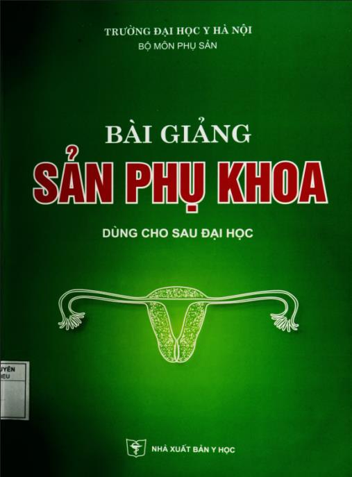 Tài liệu số Bài Giảng Sản Phụ Khoa Dùng Cho Sau Đại Học Tập 1