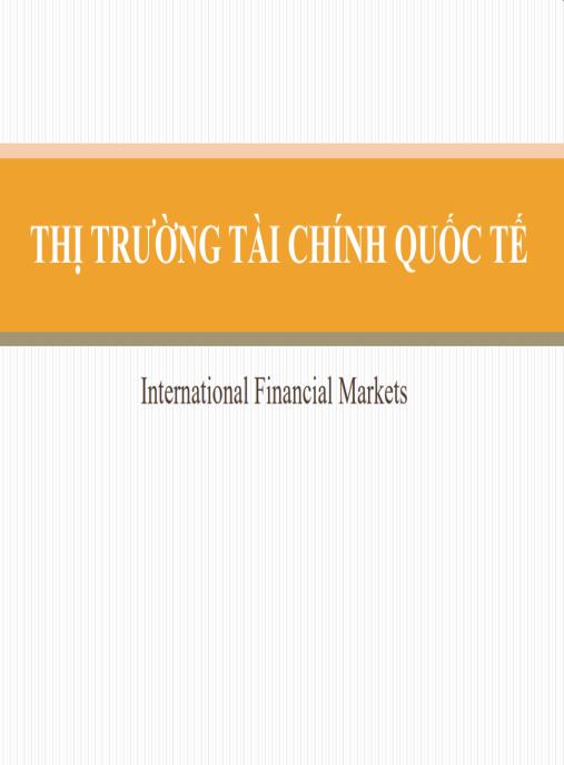 Tài liệu số Bài giảng môn Thị trường tài chính quốc tế