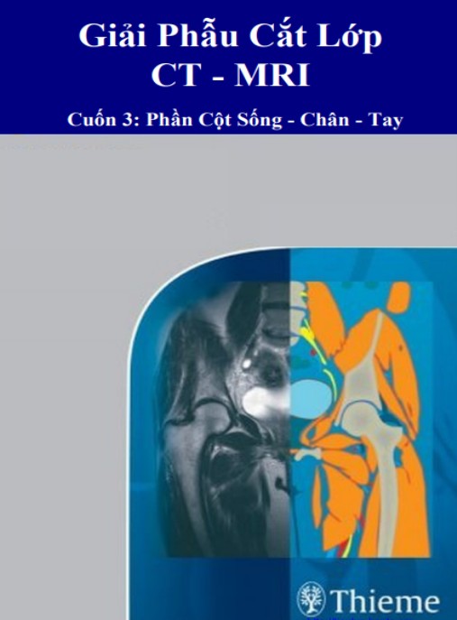 Tài liệu số Giải Phẫu Cắt Lớp Ct-Rmi Cuốn 3 – Phần Cột Sống Chân Tay